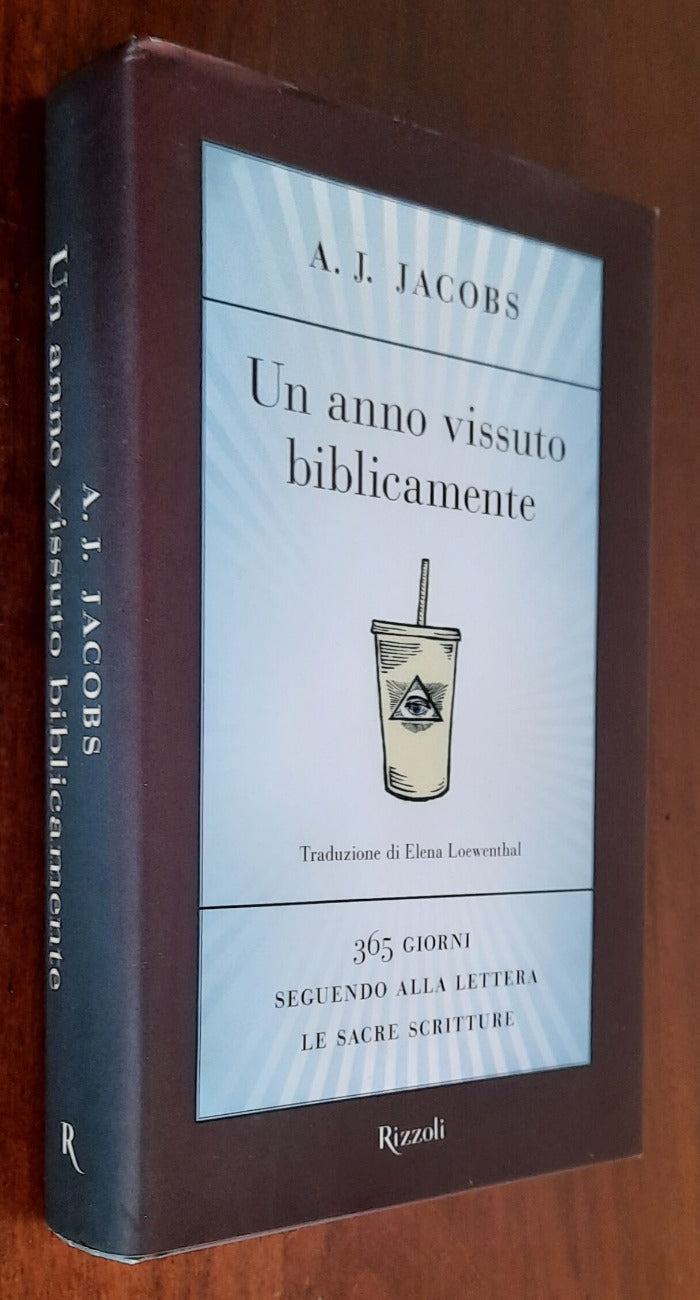 Un anno vissuto biblicamente. 365 giorni seguendo alla lettera le Sacre Scritture