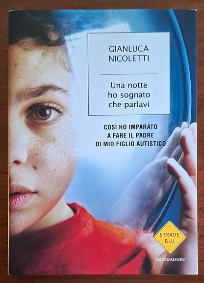 Una notte ho sognato che parlavi. Così ho imparato a fare il padre di mio figlio autistico