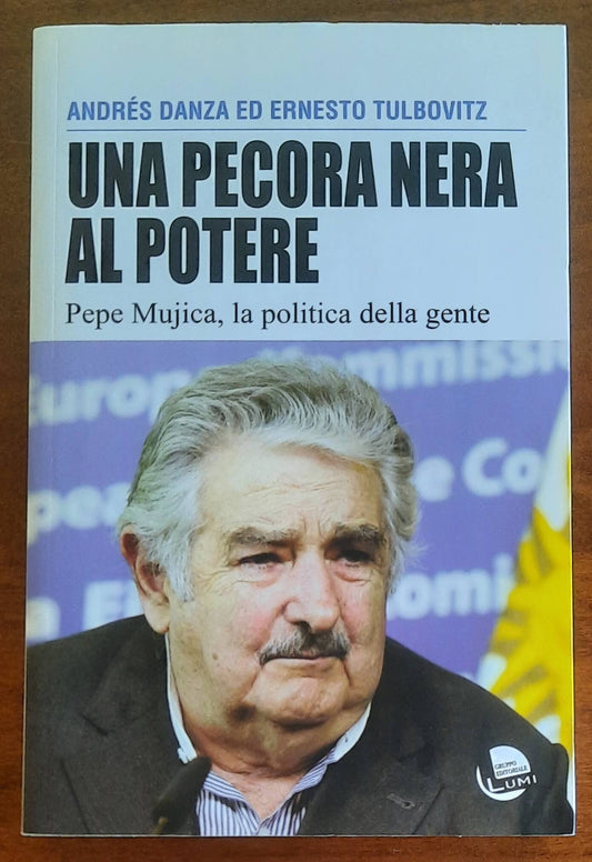 Una pecora nera al potere. Pepe Mujica, la politica della gente