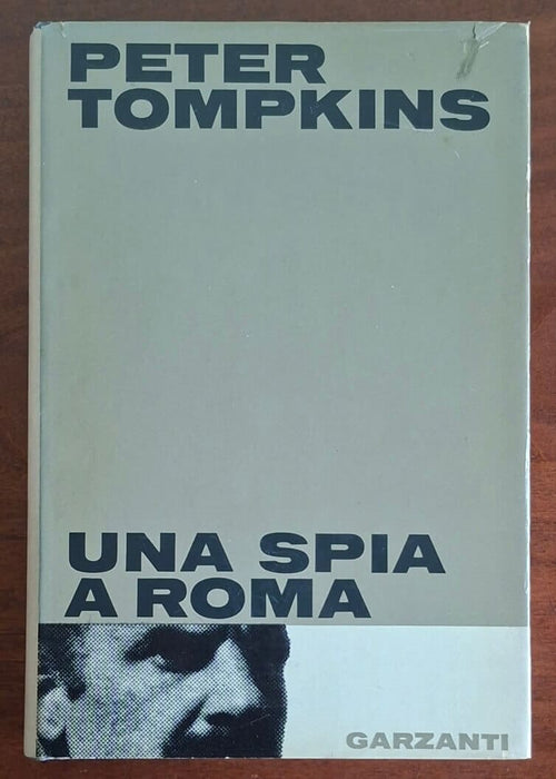 Una spia a Roma - Peter Tompkins - Garzanti