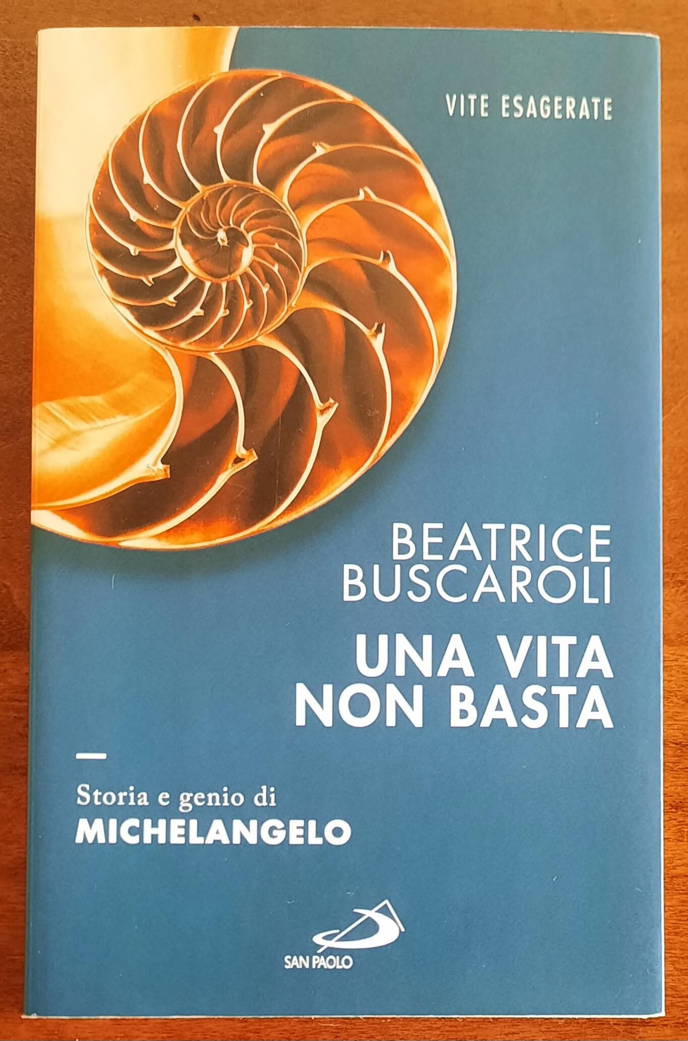 Una vita non basta. Storia e genio di Michelangelo