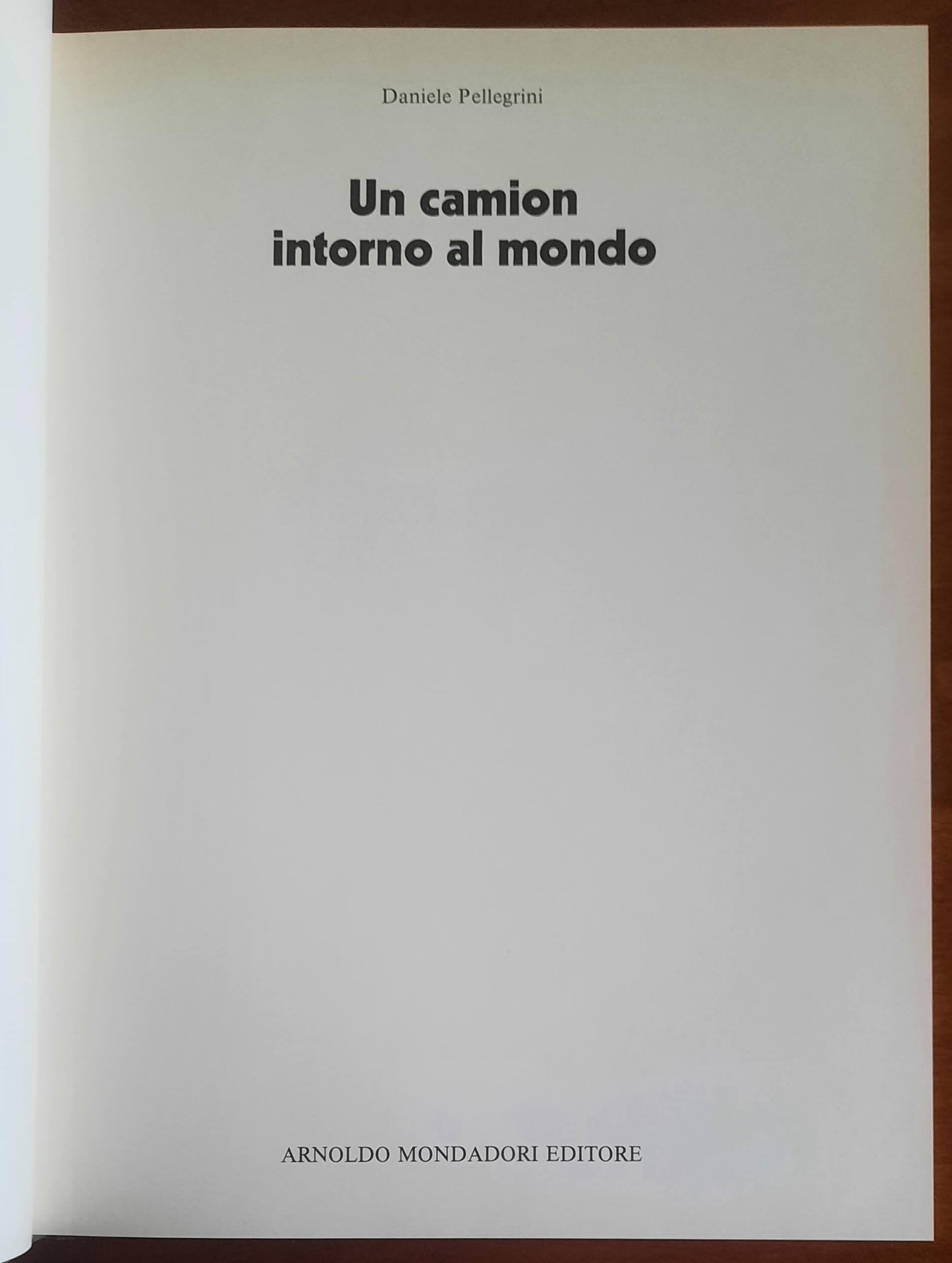 Un camion intorno al mondo - Daniele Pellegrini - Mondadori