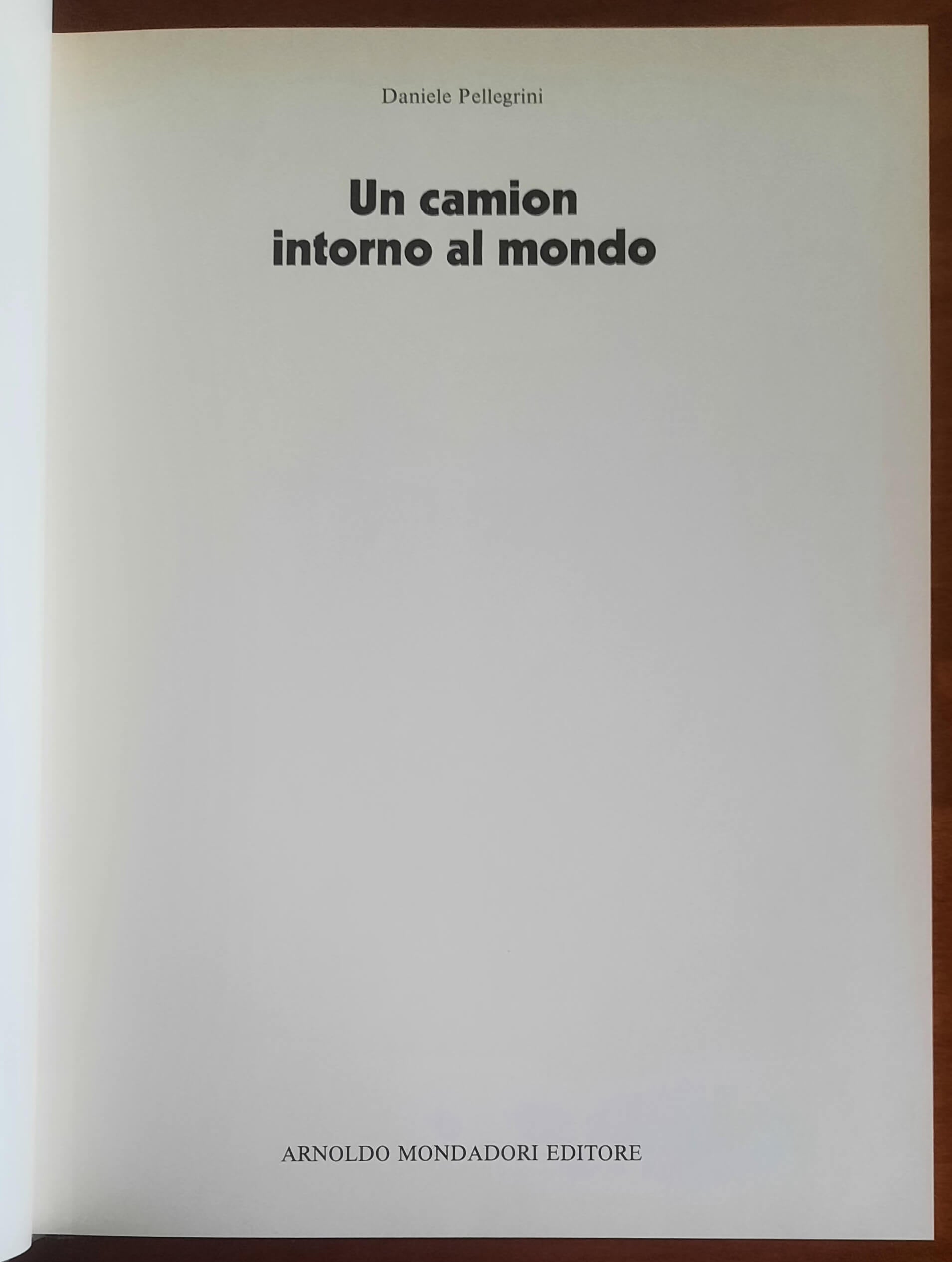 Un camion intorno al mondo - Daniele Pellegrini - Mondadori