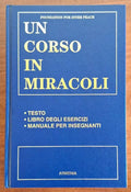 Un corso in miracoli. Testo - Libro degli esercizi - Manuale per insegnanti