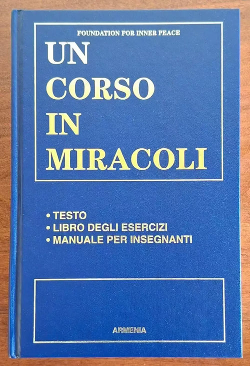 Un corso in miracoli. Testo - Libro degli esercizi - Manuale per insegnanti