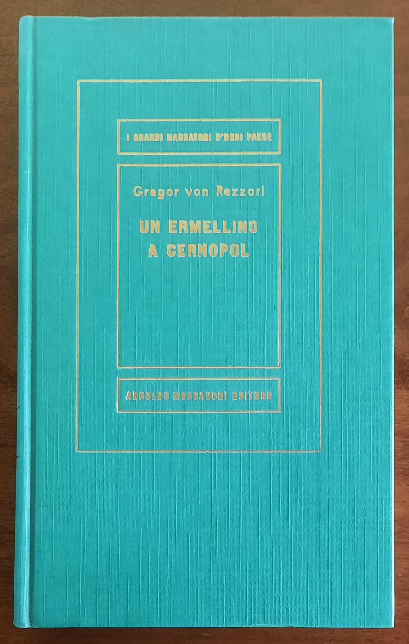 Un ermellino a Cernopol - di Gregor Von Rezzori - Mondadori