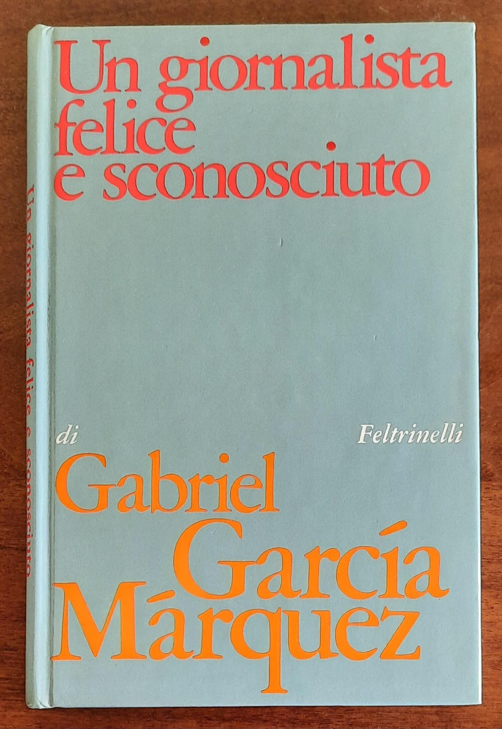 Un giornalista felice e sconosciuto - di Gabriel Garcia Marquez