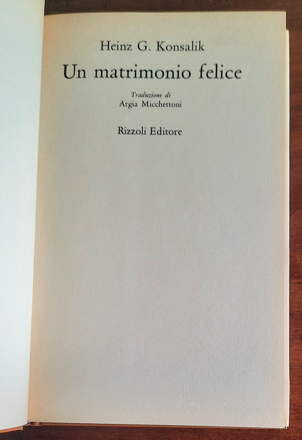 Un matrimonio felice - di Heinz G. Konsalik - Rizzoli