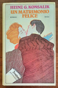 Un matrimonio felice - di Heinz G. Konsalik - Rizzoli 3° ed.