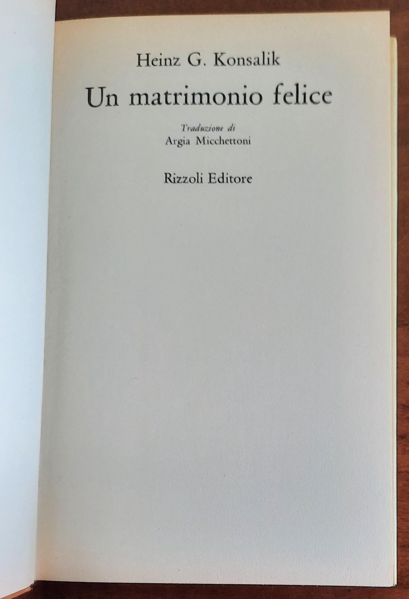 Un matrimonio felice - di Heinz G. Konsalik - Rizzoli 3° ed.