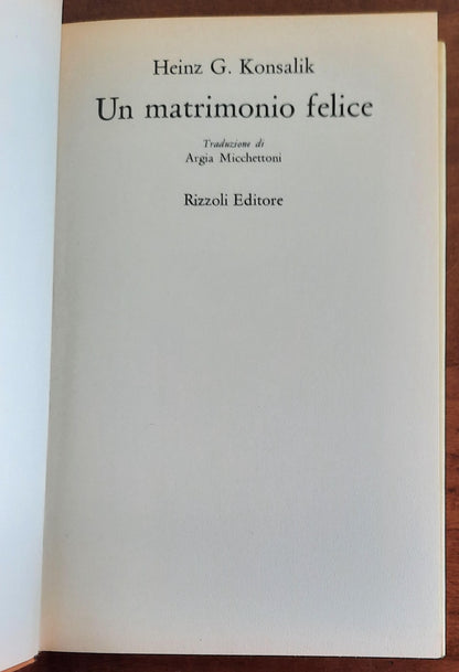 Un matrimonio felice - di Heinz G. Konsalik - Rizzoli 3° ed.