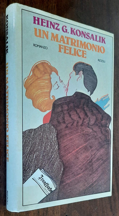 Un matrimonio felice - di Heinz G. Konsalik - Rizzoli 3° ed.