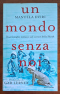 Un mondo senza noi. Due famiglie italiane nel vortice della Shoah