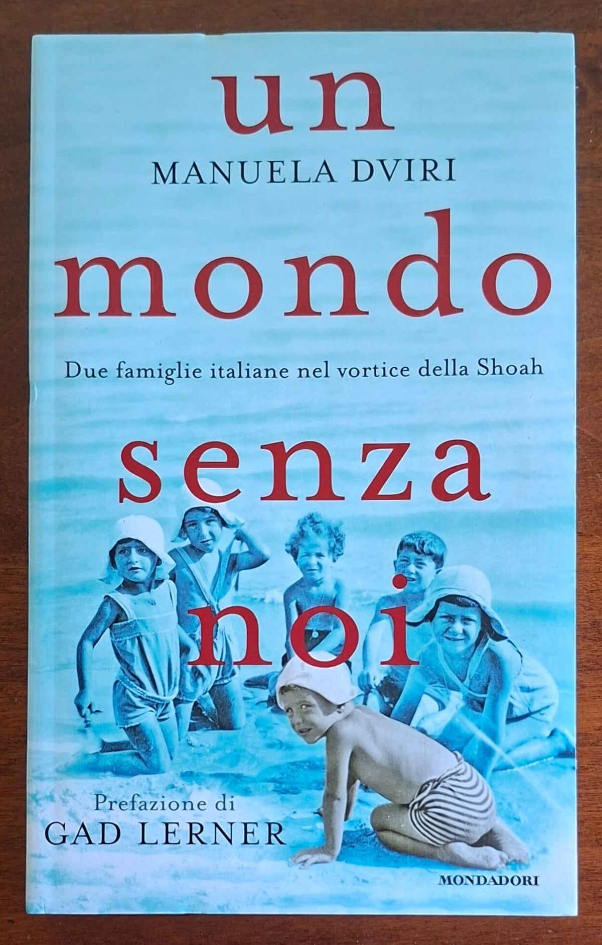 Un mondo senza noi. Due famiglie italiane nel vortice della Shoah