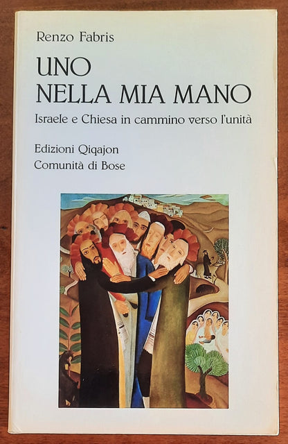 Uno nella mia mano. Israele e Chiesa in cammino verso l’unità