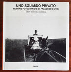 Uno sguardo privato. Memorie fotografiche di Francesco Chigi