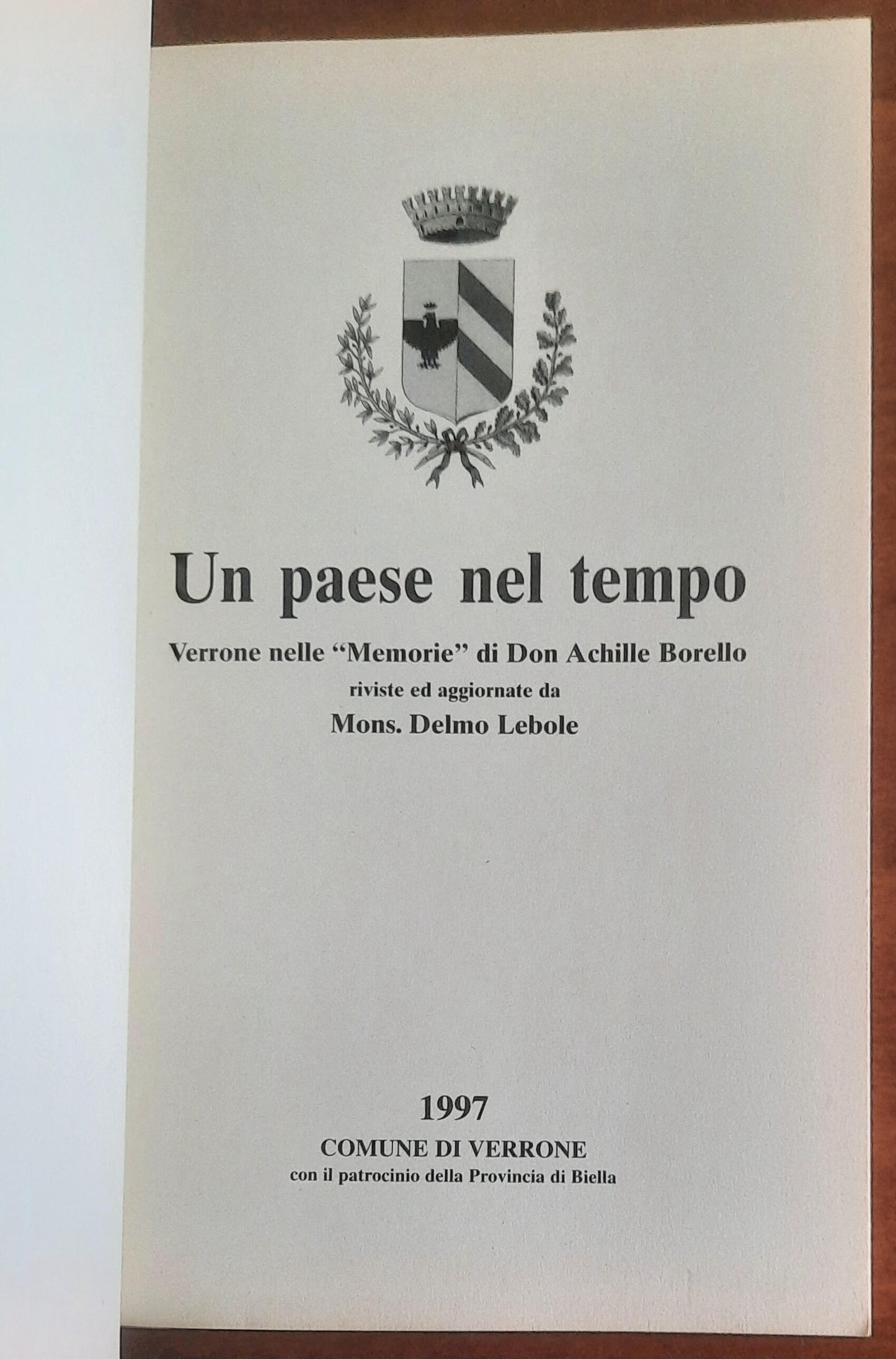 Un paese nel tempo. Verrone nelle Memorie di Don Achille Borello riviste ed aggiornate da Mons. Delmo Lebole