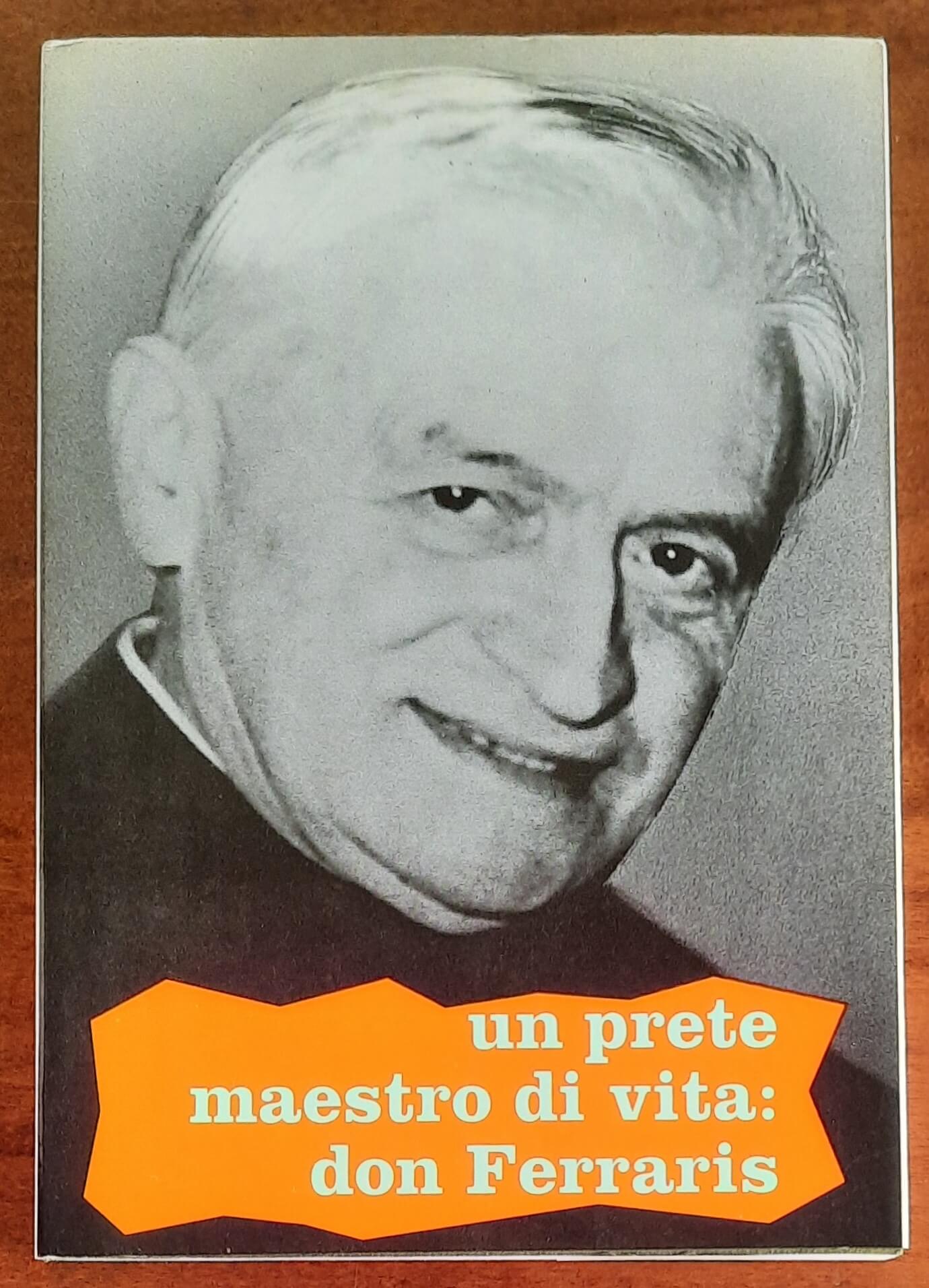 Un prete maestro di vita Don Ferraris - Tipolitografia Unione Biellese