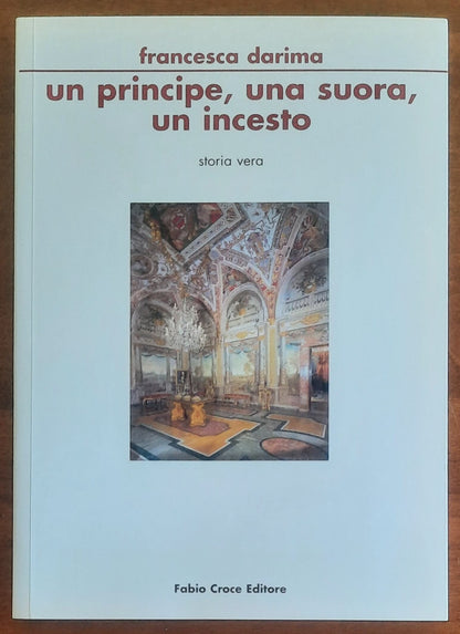 Un principe, una suora, un incesto - Francesca Darima - Fabio Croce Editore