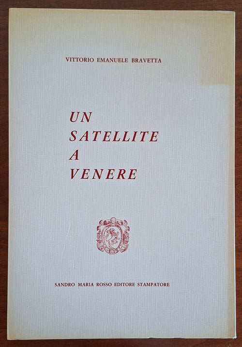 Un satellite a Venere. Poesie di Vittorio Emanuele Bravetta