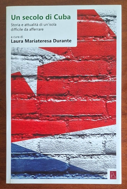 Un secolo di Cuba. Storia e attualità di un'isola difficile da afferrare