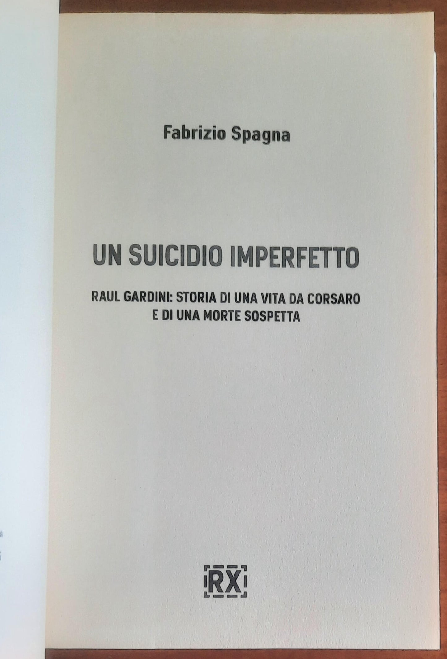 Un suicidio imperfetto. Raul Gardini: storia di una vita da corsaro e di una morte sospetta