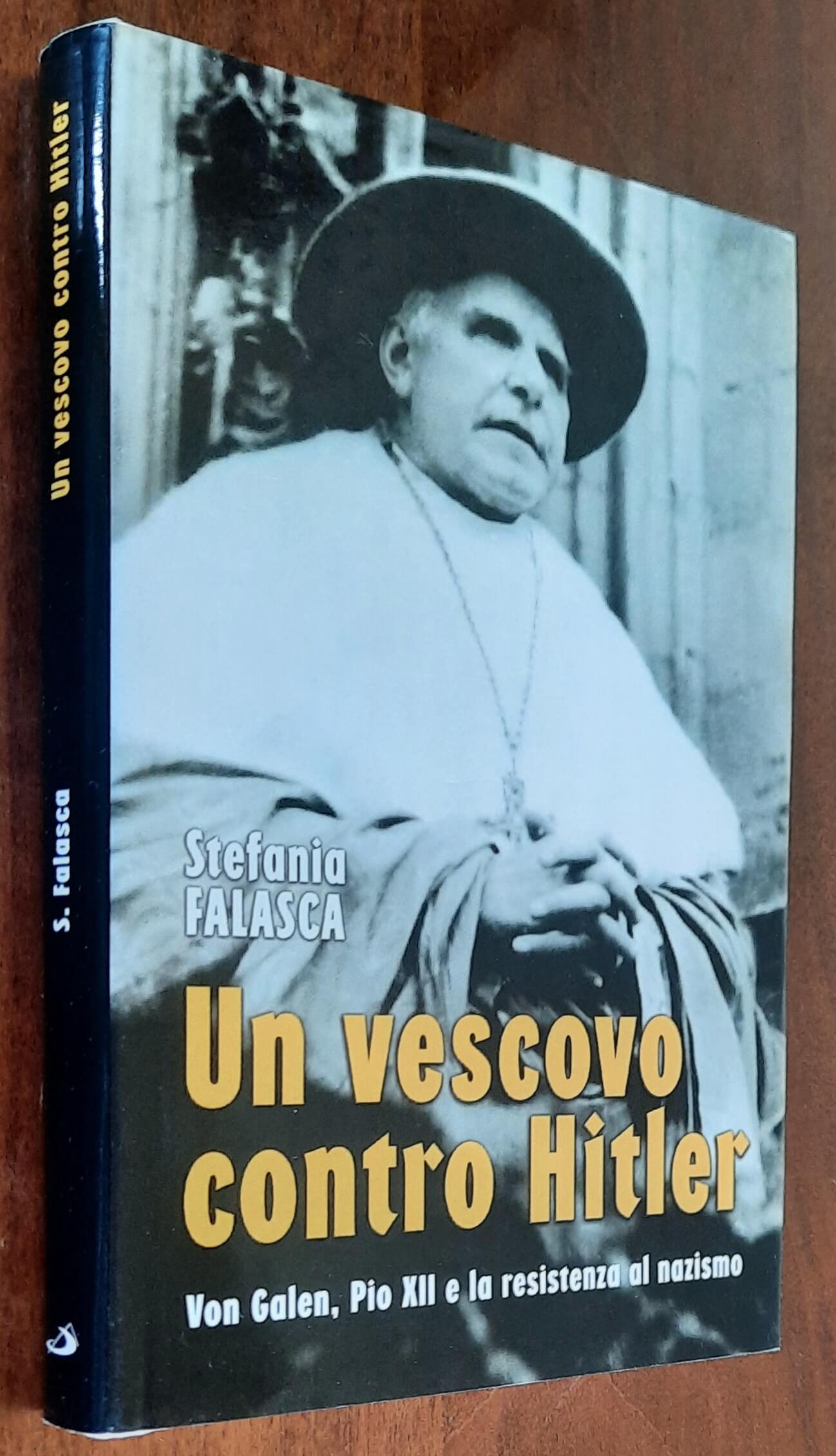 Un vescovo contro Hitler. Von Galen, Pio XII e la resistenza al nazismo