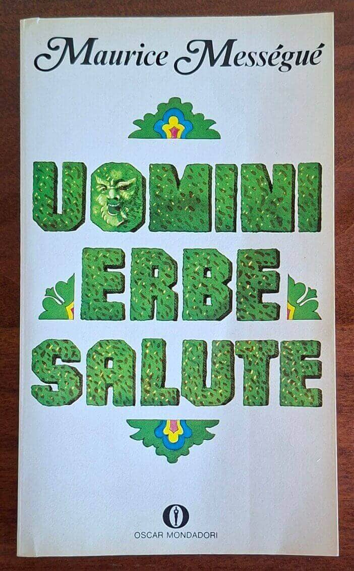 Uomini erbe salute - Maurice Messeguè - Mondadori Oscar