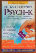 Utilizza la tecnica Psych-K per liberarti del passato e delle credenze limitanti... e scopri l’elemento mancante nella tua vita