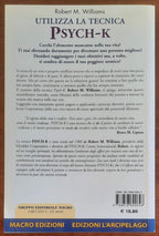 Utilizza la tecnica Psych-K per liberarti del passato e delle credenze limitanti... e scopri l’elemento mancante nella tua vita
