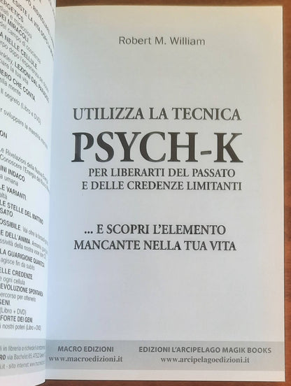 Utilizza la tecnica Psych-K per liberarti del passato e delle credenze limitanti... e scopri l’elemento mancante nella tua vita