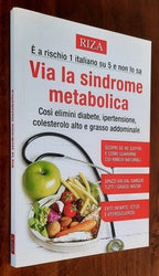 Via la sindrome metabolica. Così elimini diabete, ipertensione, colesterolo alto e grasso addominale - Libreria Biellese