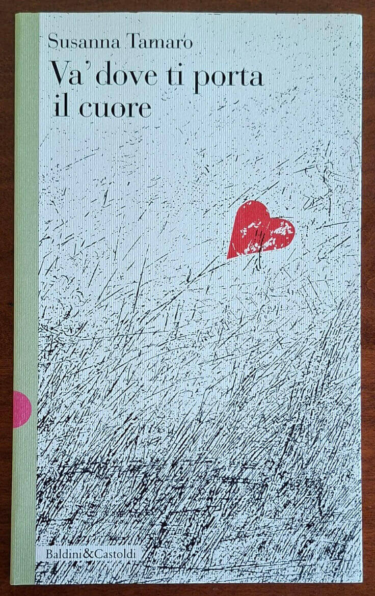 Va' dove ti porta il cuore - Susanna Tamaro - Baldini e Castoldi