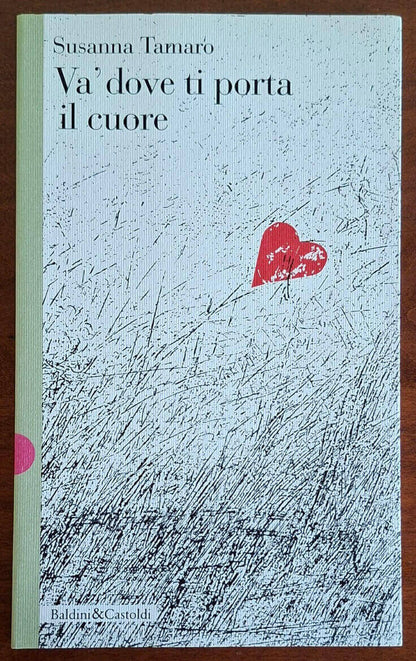 Va' dove ti porta il cuore - Susanna Tamaro - Baldini e Castoldi