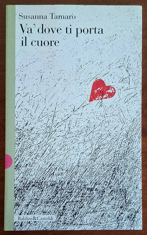 Va' dove ti porta il cuore - Susanna Tamaro - Baldini e Castoldi
