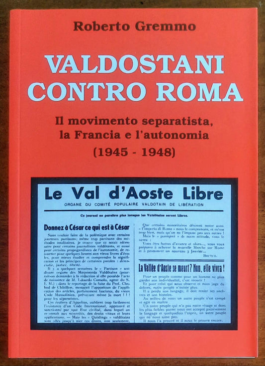 Valdostani contro Roma. Il movimento separatista, la Francia e l’autonomia (1945 - 1948)