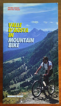 Valle d'Aosta in mountain bike. 55 itinerari e la traversata dal Monte Rosa al Monte Bianco
