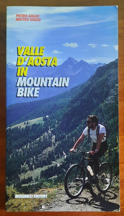 Valle d'Aosta in mountain bike. 55 itinerari e la traversata dal Monte Rosa al Monte Bianco