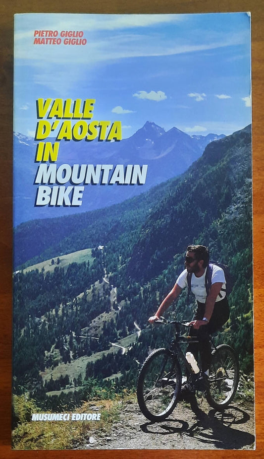 Valle d'Aosta in mountain bike. 55 itinerari e la traversata dal Monte Rosa al Monte Bianco