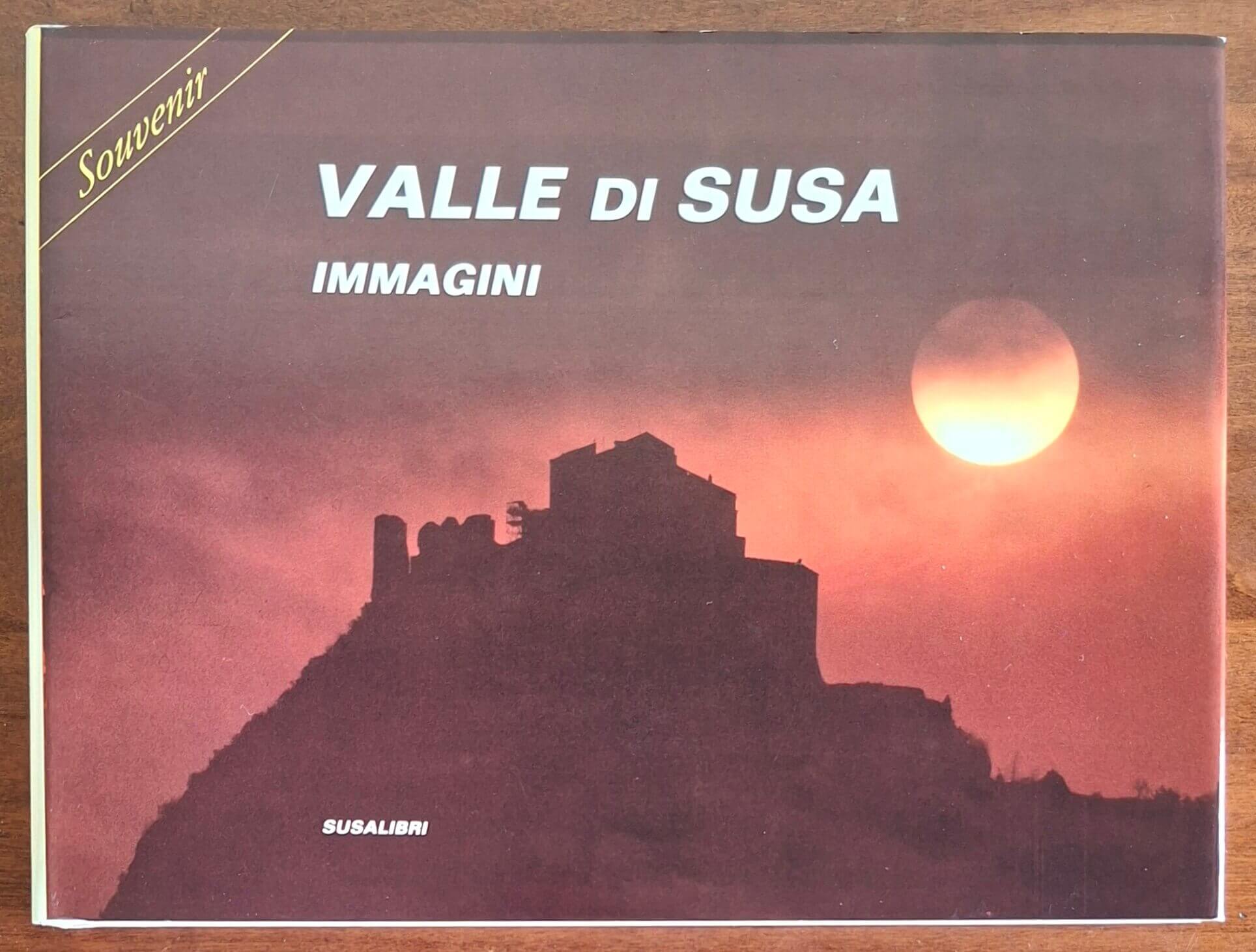 Valle di Susa. Immagini - Luigi Marchitelli - Susalibri