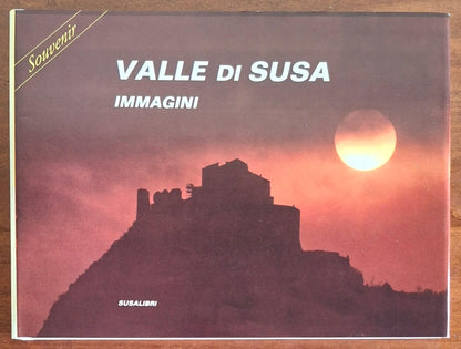 Valle di Susa. Immagini - Luigi Marchitelli - Susalibri