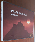 Valle di Susa. Immagini - Luigi Marchitelli - Susalibri