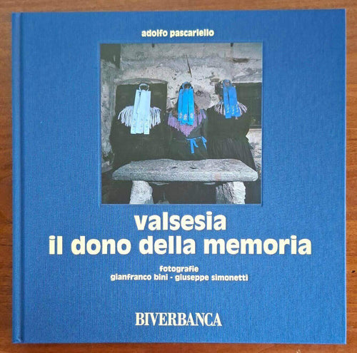 Valsesia. Il dono della memoria - Gianfranco Bini - Ediz. Lassù Gli Ultimi