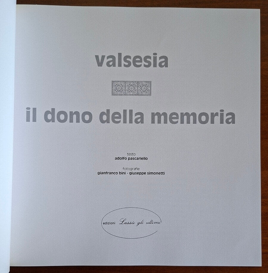 Valsesia. Il dono della memoria - Gianfranco Bini - Ediz. Lassù Gli Ultimi