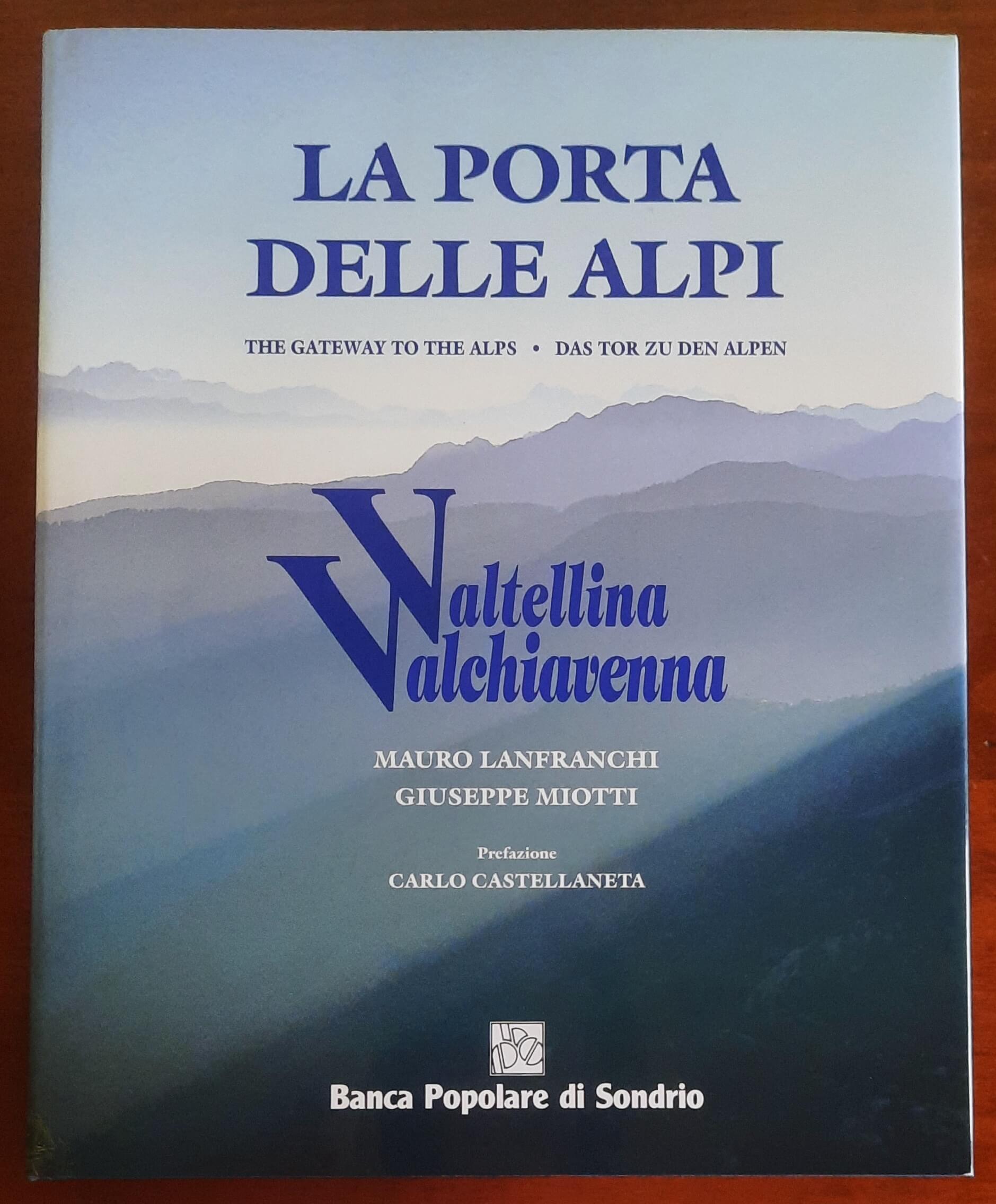 Valtellina Valchiavenna. La porta delle Alpi