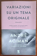 Variazioni su un tema originale - Andre Aciman - Guanda