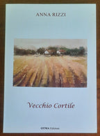 Vecchio Cortile. Racconti - di Anna Rizzi