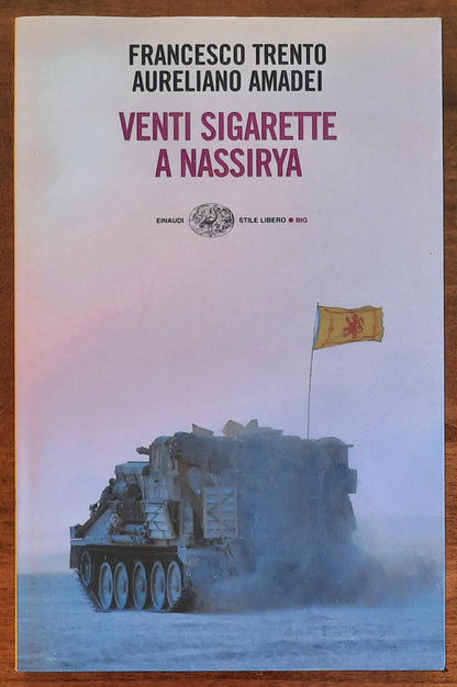 Venti sigarette a Nassirya - Francesco Trento - Aureliano Amadei - Einaudi
