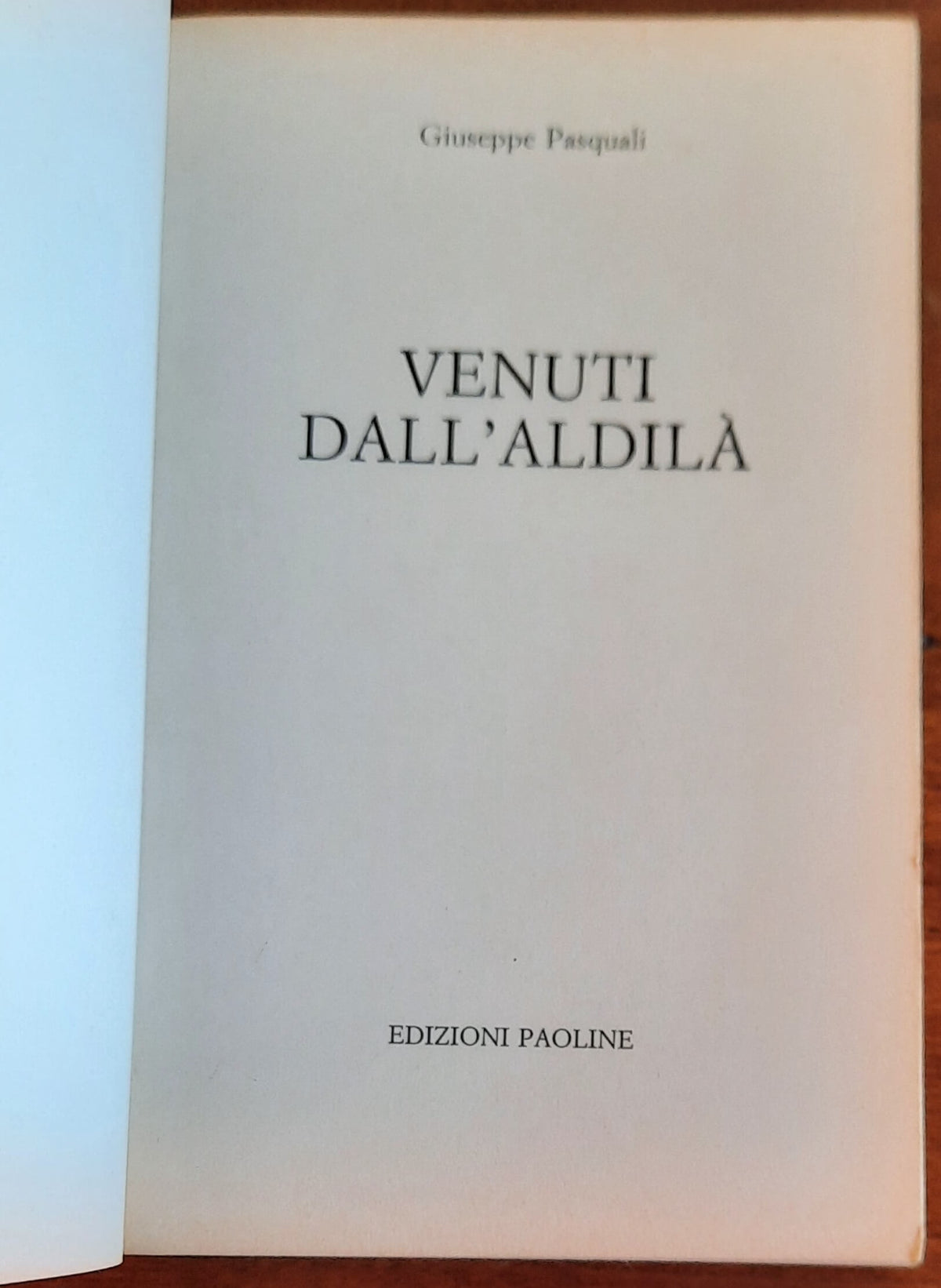 Venuti dall’aldila - di Giuseppe Pasquali - Edizioni Paoline