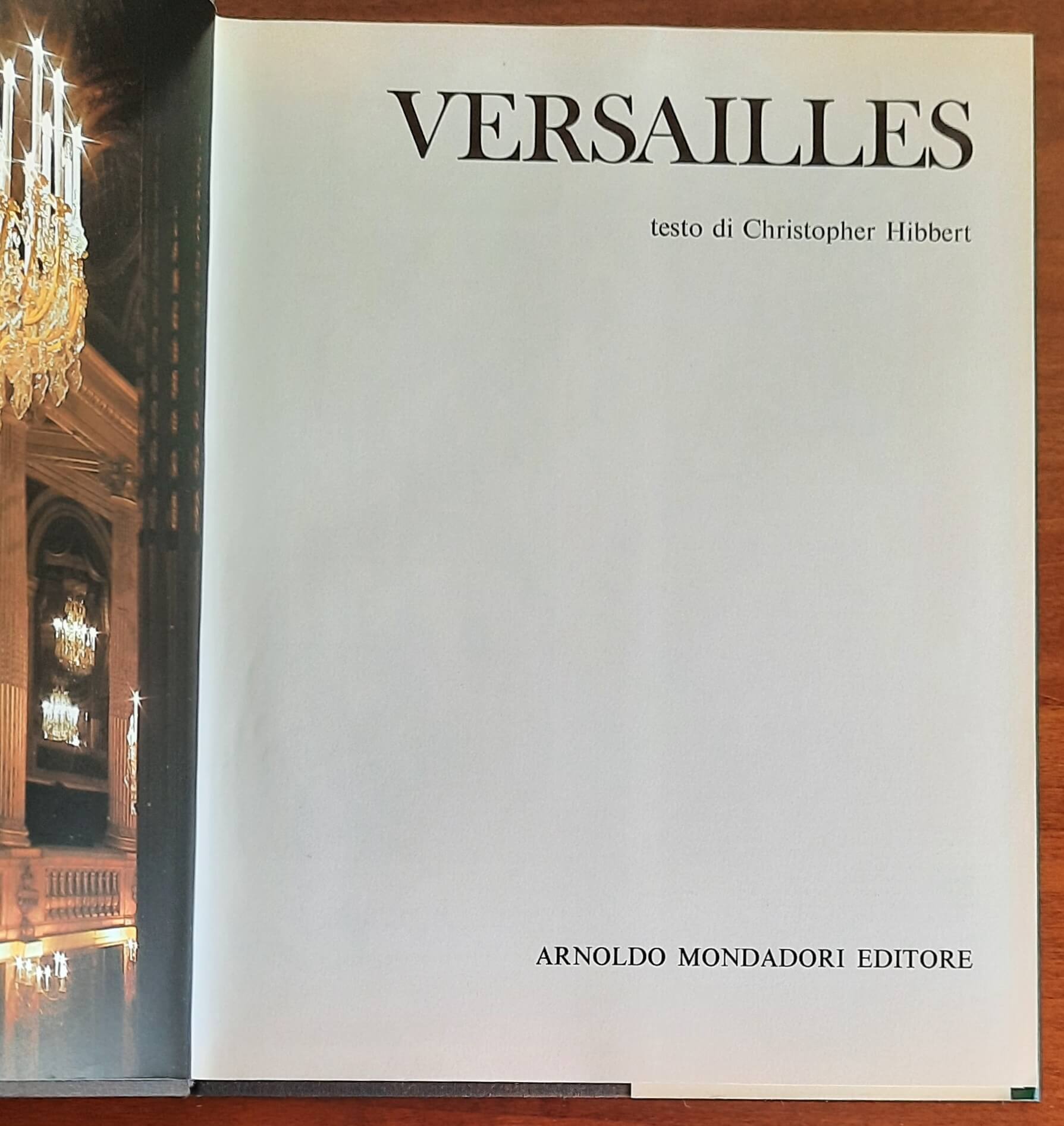 Versailles - di Christopher Hibbert - Mondadori - I templi della grandezza - 1974
